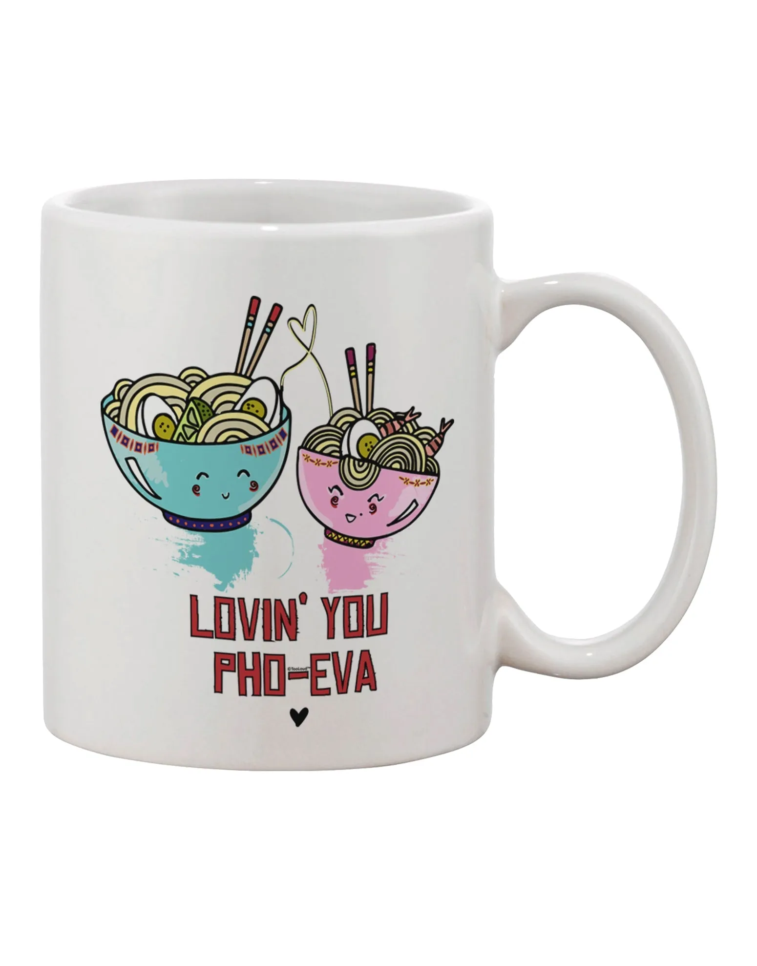 11 oz Lovin You Pho Eva Printed Coffee Mug - TooLoud