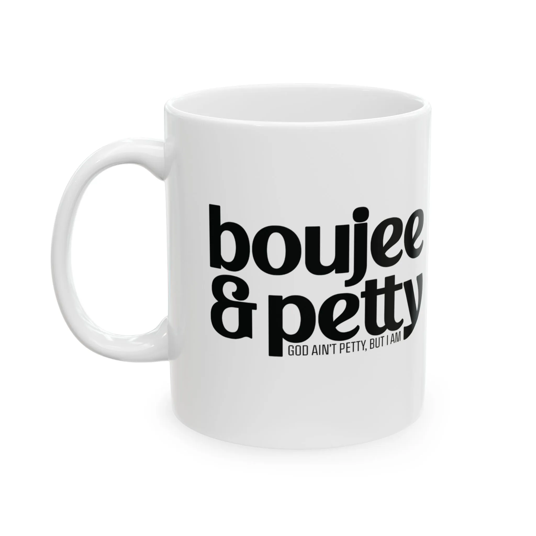 Boujee and Petty Mug 11oz (White & Black)