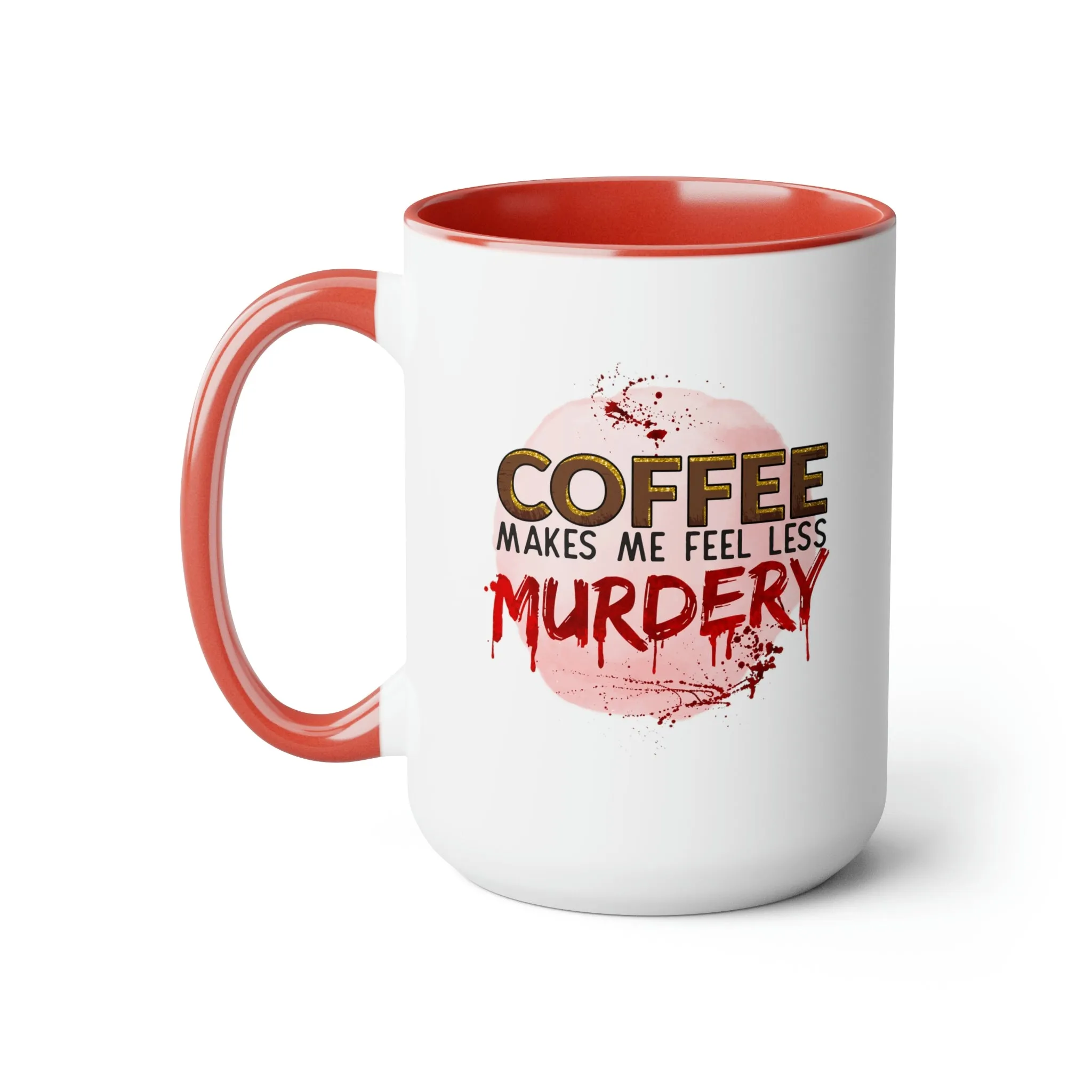Coffee makes me less murdery 15oz Two-Tone Coffee Mug