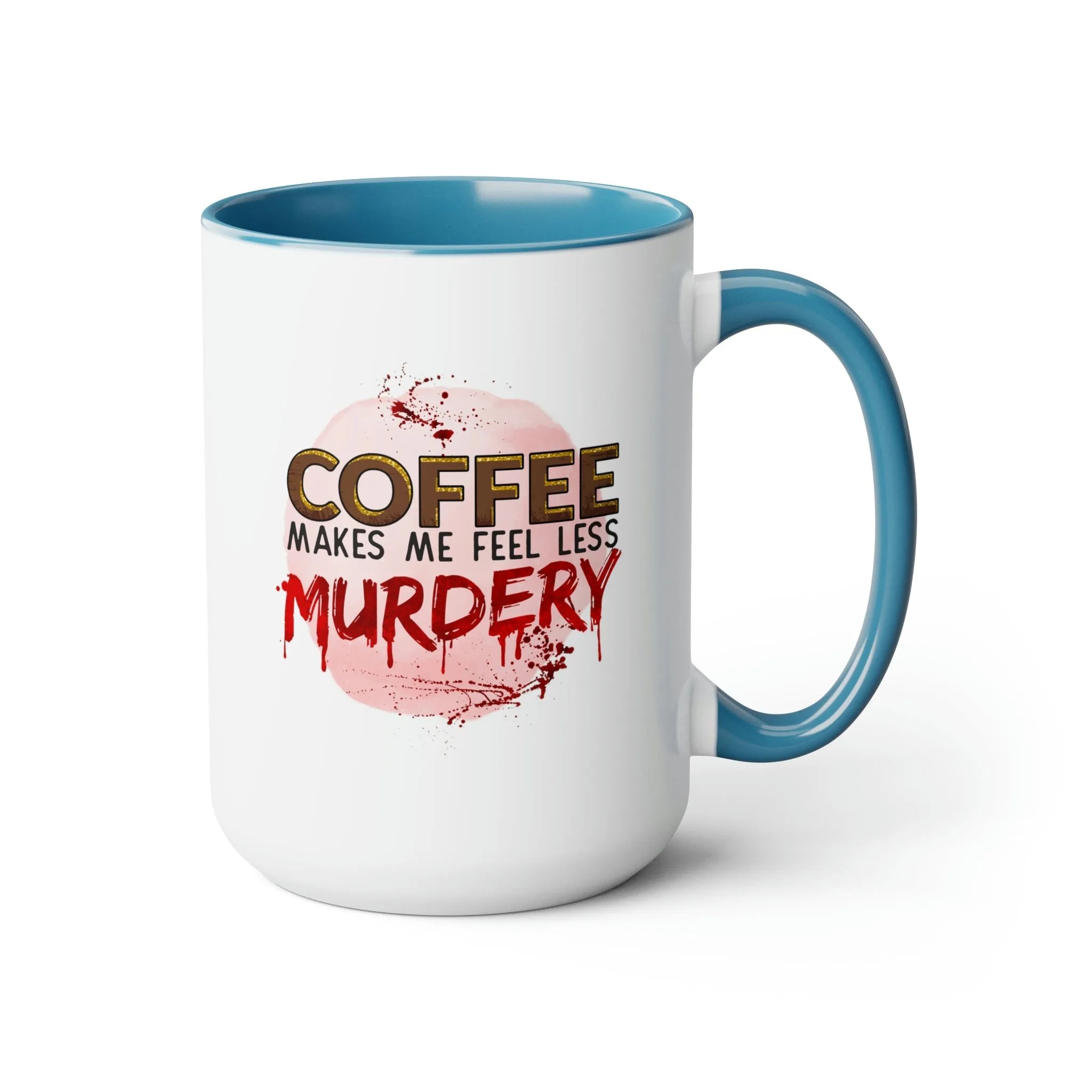 Coffee makes me less murdery 15oz Two-Tone Coffee Mug