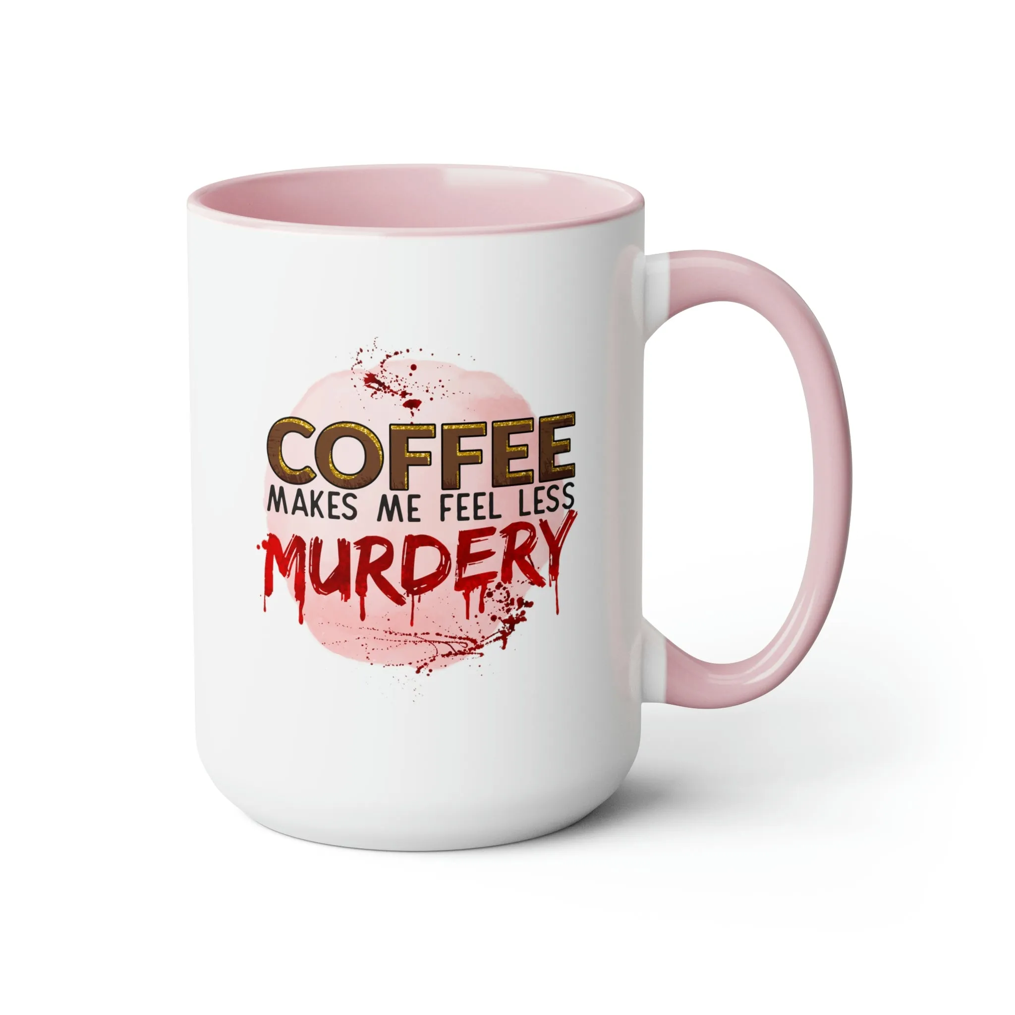 Coffee makes me less murdery 15oz Two-Tone Coffee Mug