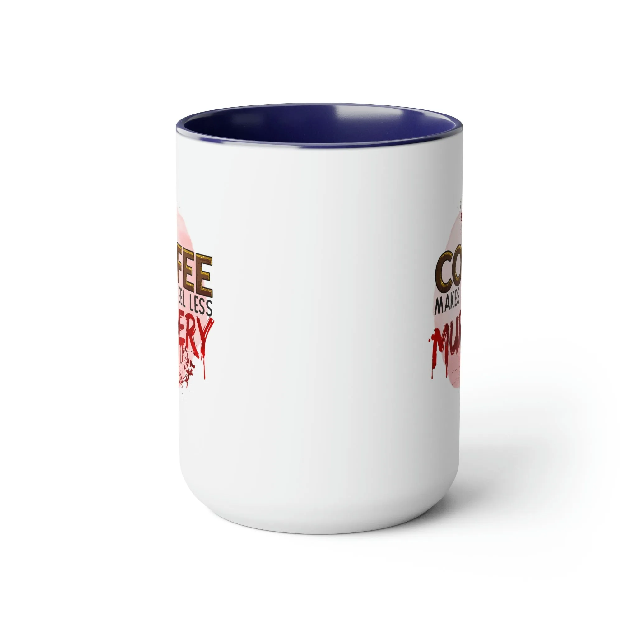 Coffee makes me less murdery 15oz Two-Tone Coffee Mug