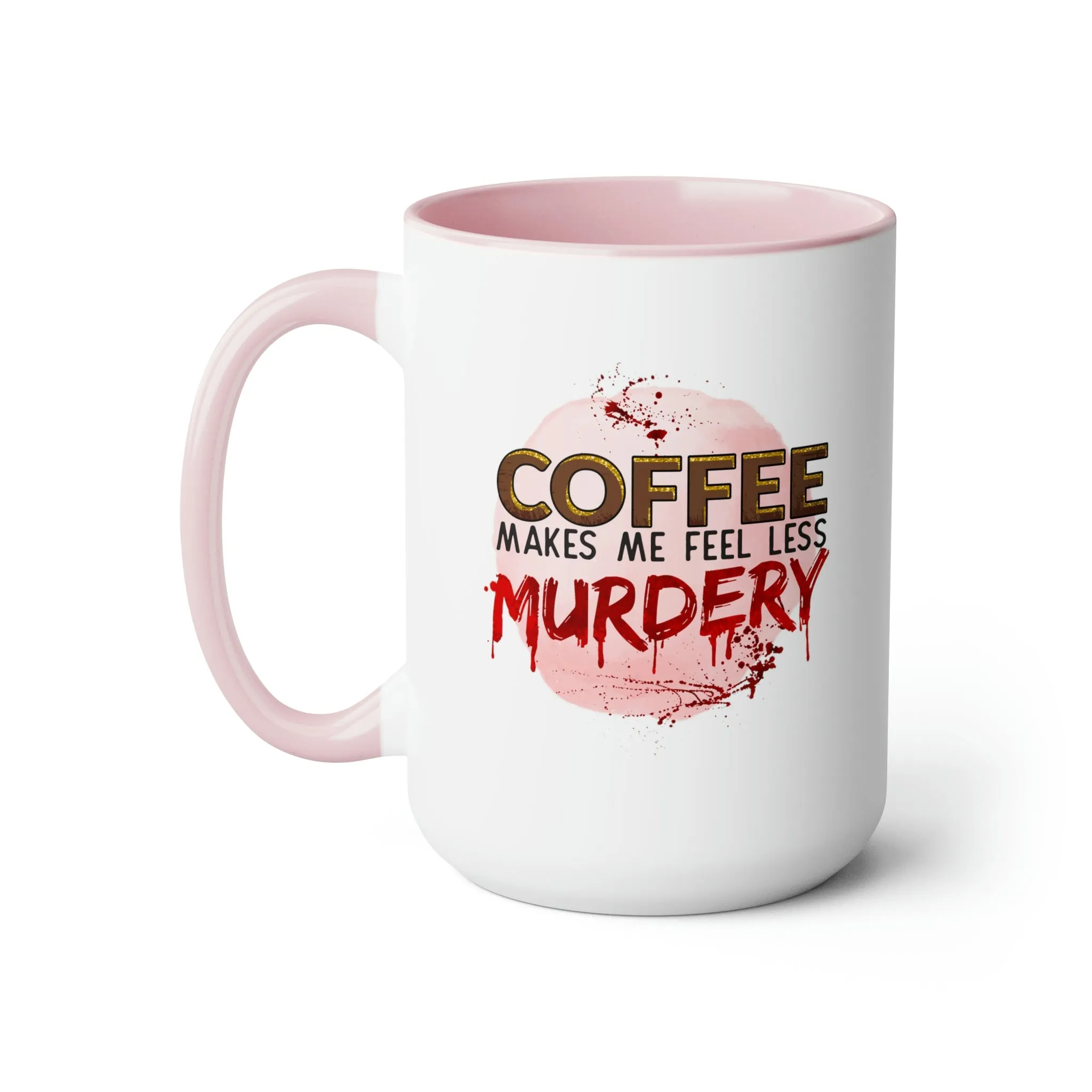 Coffee makes me less murdery 15oz Two-Tone Coffee Mug