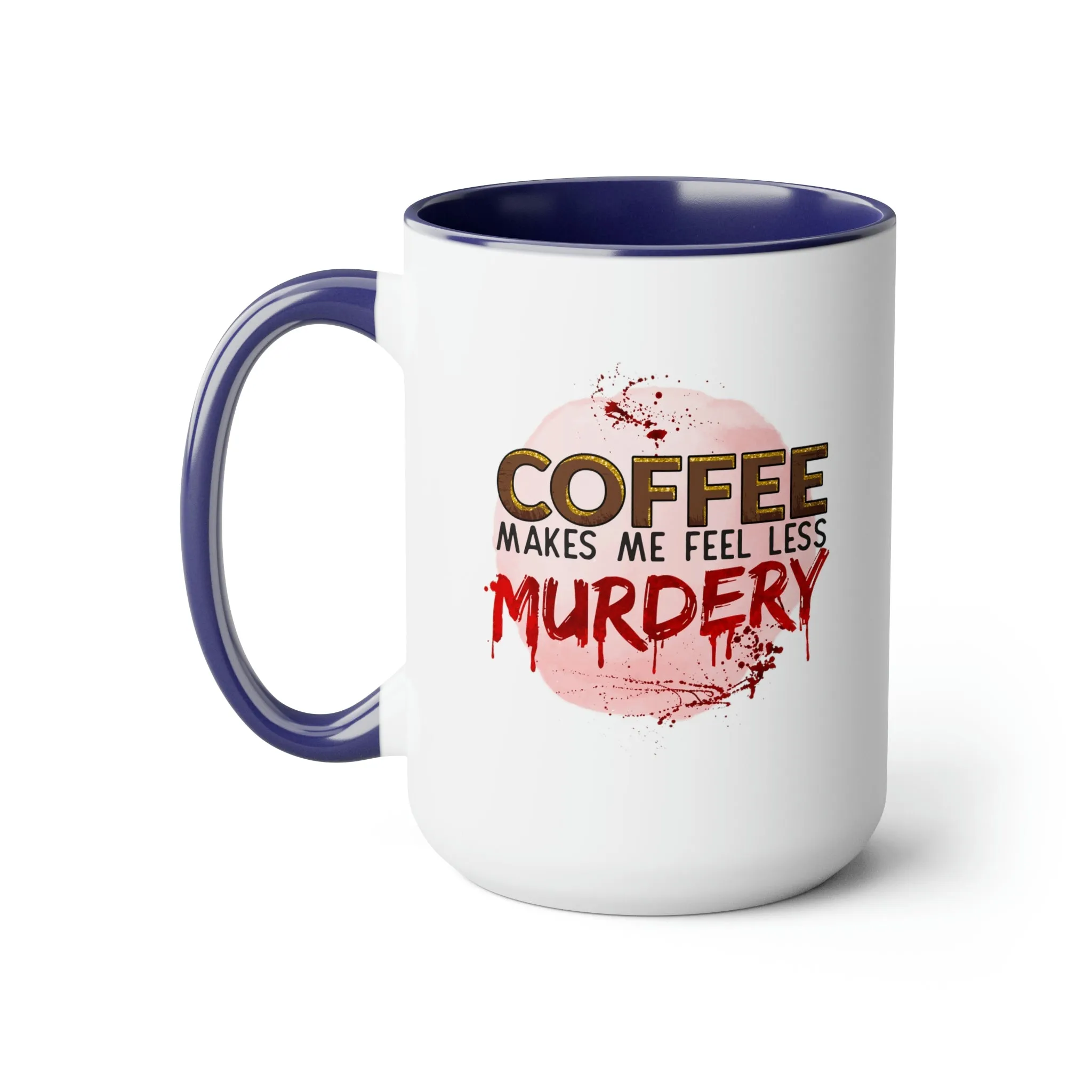 Coffee makes me less murdery 15oz Two-Tone Coffee Mug