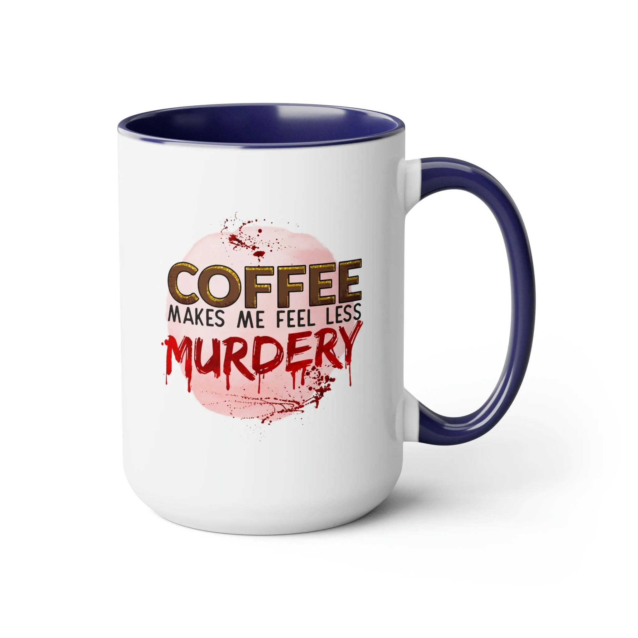 Coffee makes me less murdery 15oz Two-Tone Coffee Mug
