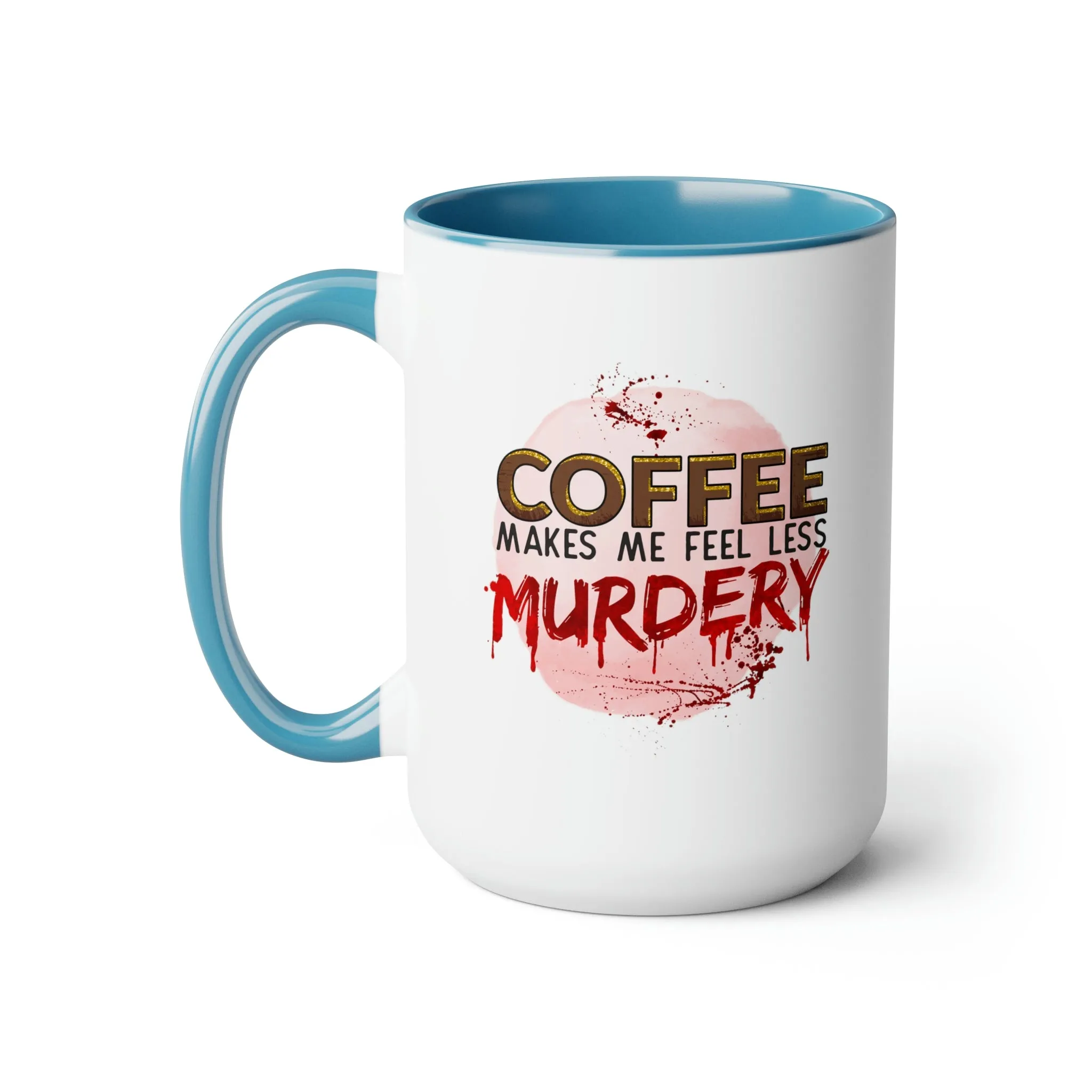 Coffee makes me less murdery 15oz Two-Tone Coffee Mug