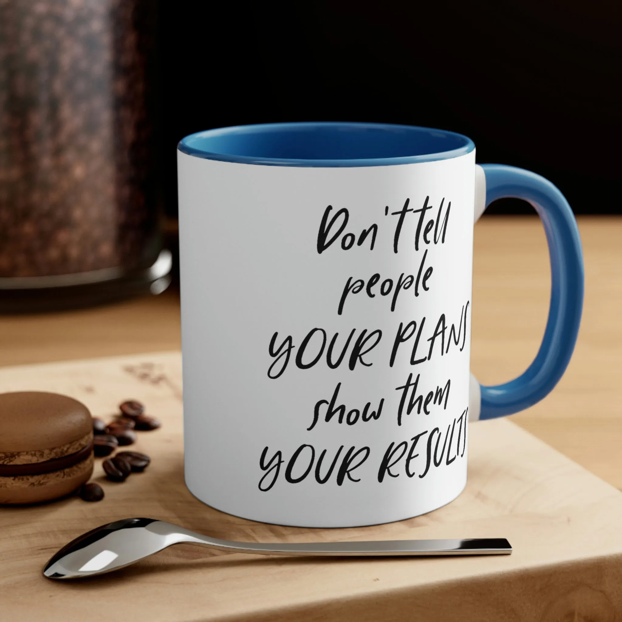 Don't tell people your plans, show them the results - Accent Coffee Mug 11oz