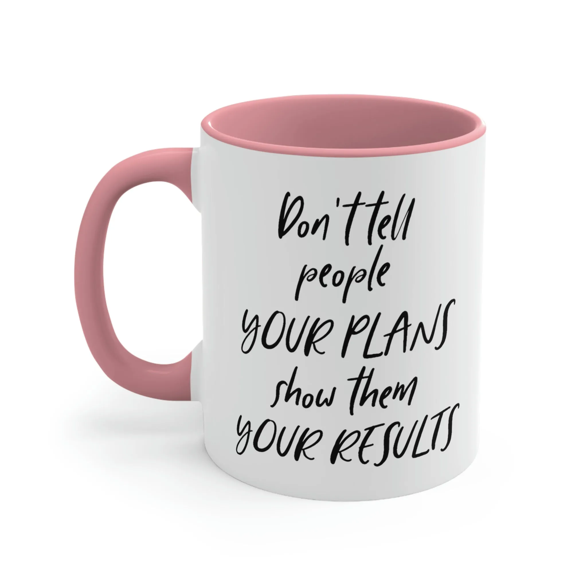 Don't tell people your plans, show them the results - Accent Coffee Mug 11oz