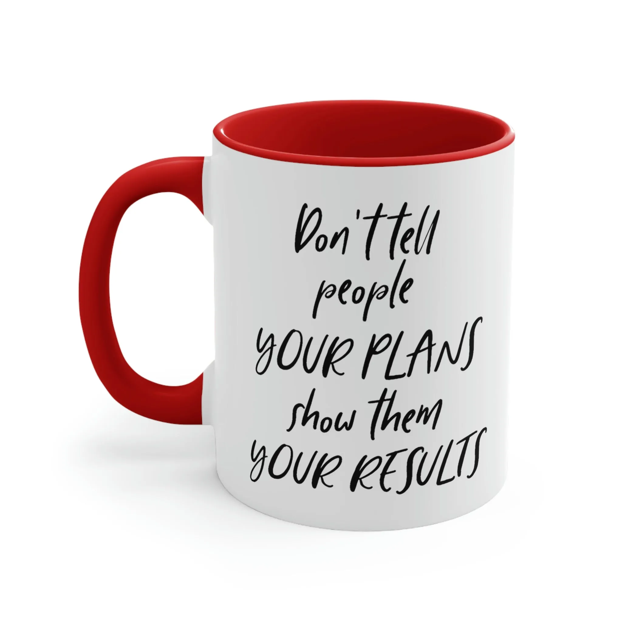 Don't tell people your plans, show them the results - Accent Coffee Mug 11oz