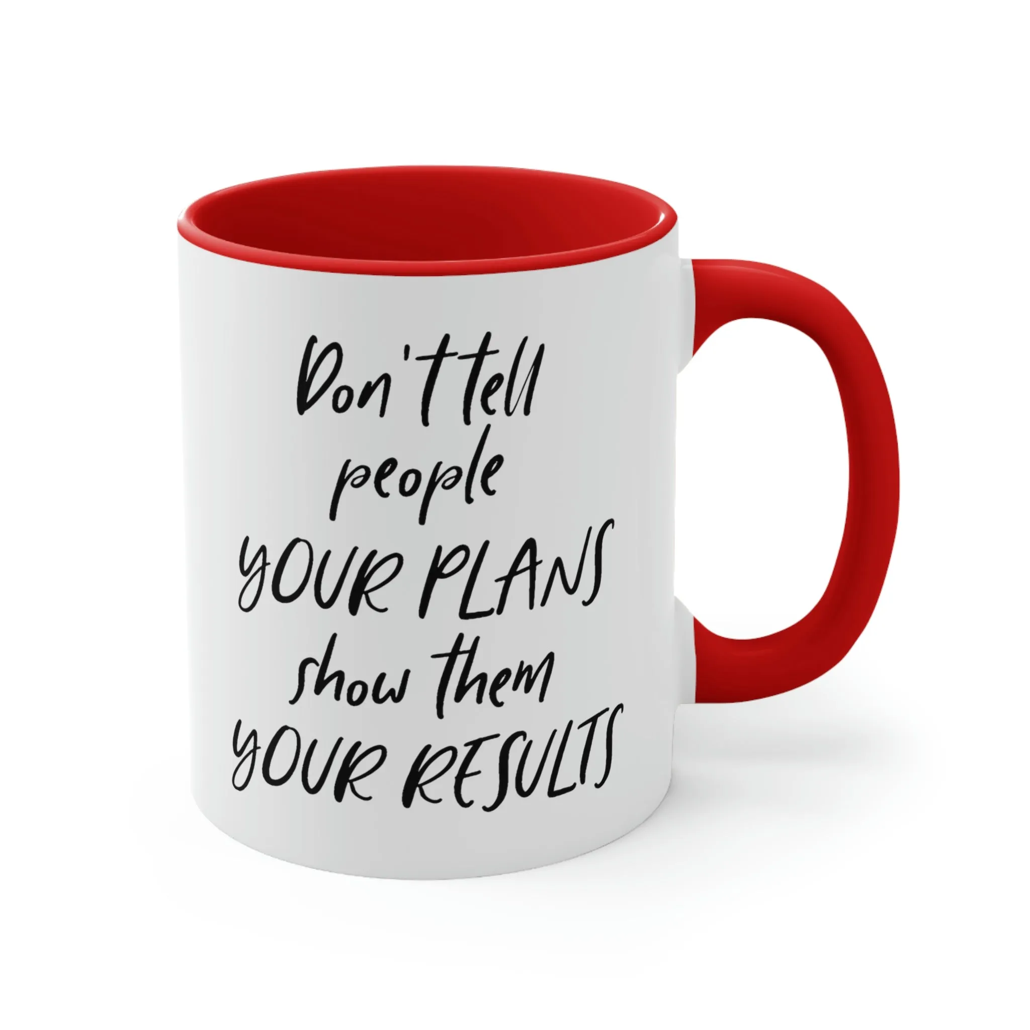 Don't tell people your plans, show them the results - Accent Coffee Mug 11oz