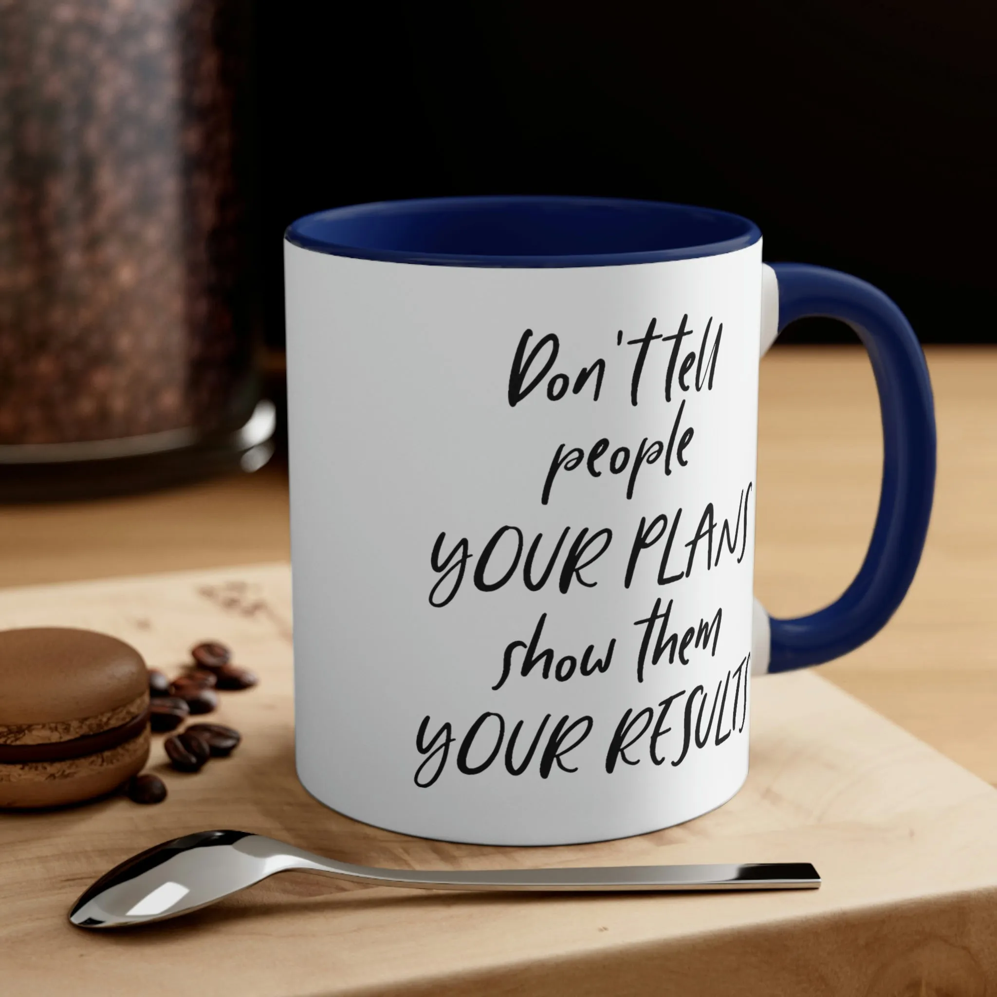 Don't tell people your plans, show them the results - Accent Coffee Mug 11oz