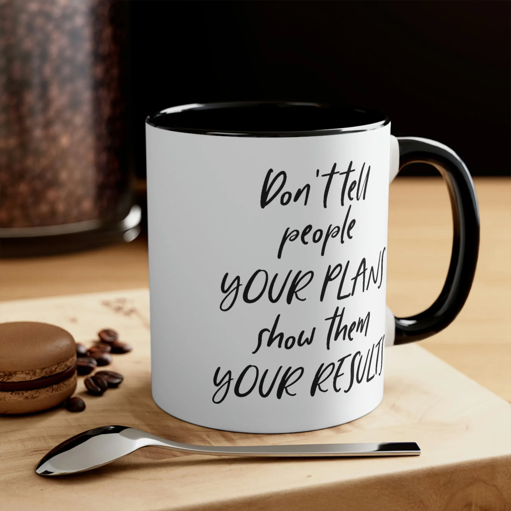 Don't tell people your plans, show them the results - Accent Coffee Mug 11oz