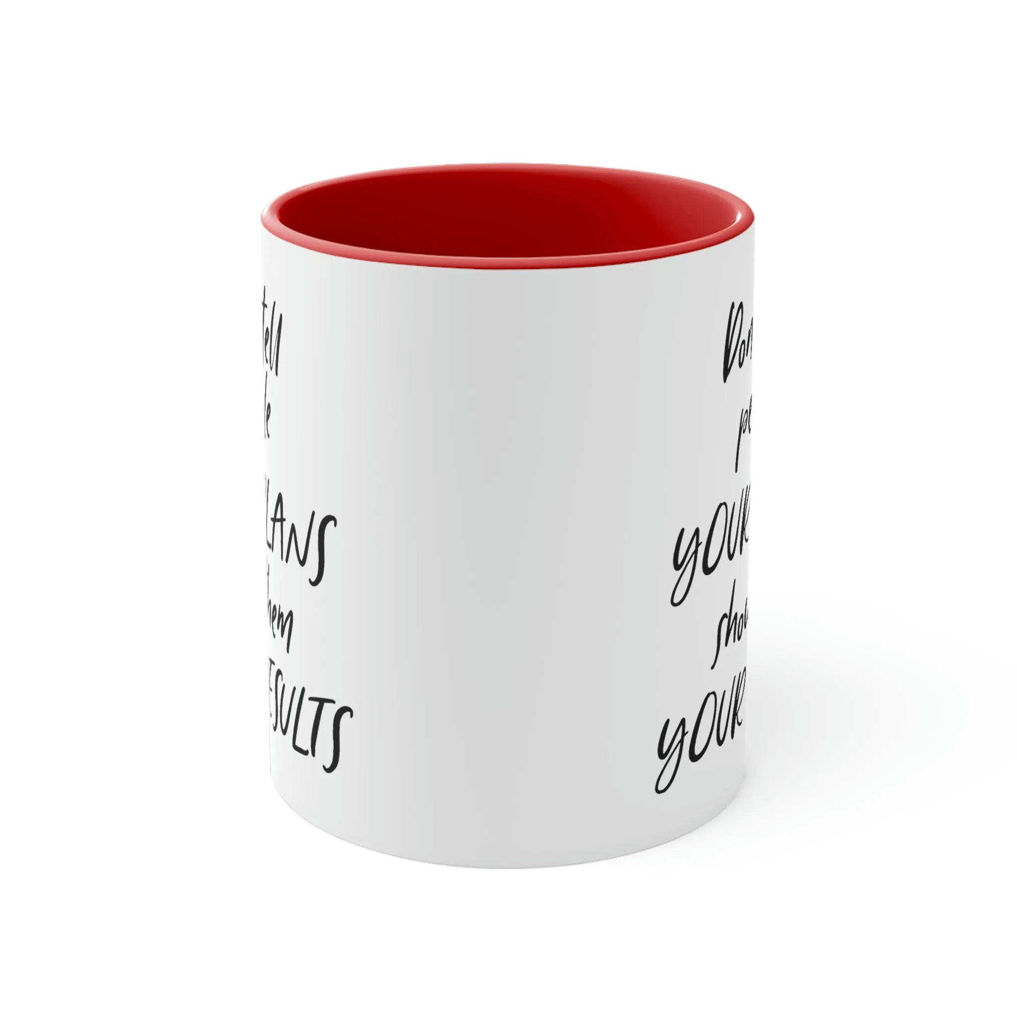 Don't tell people your plans, show them the results - Accent Coffee Mug 11oz