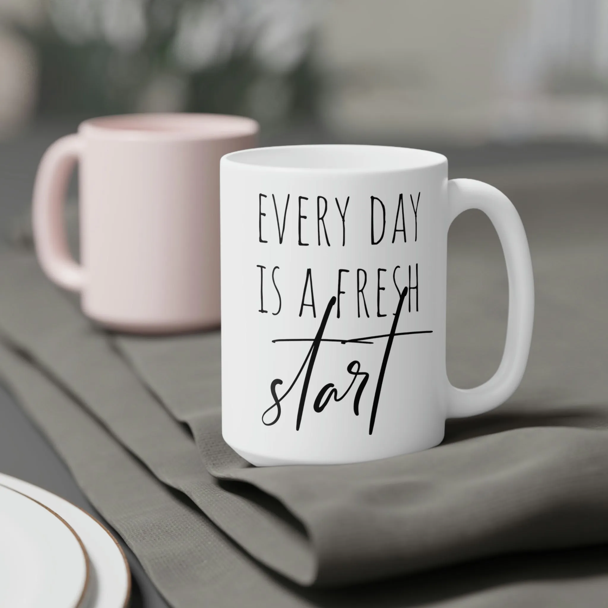 Every day is a fresh start - Ceramic Mugs (11oz\15oz\20oz)