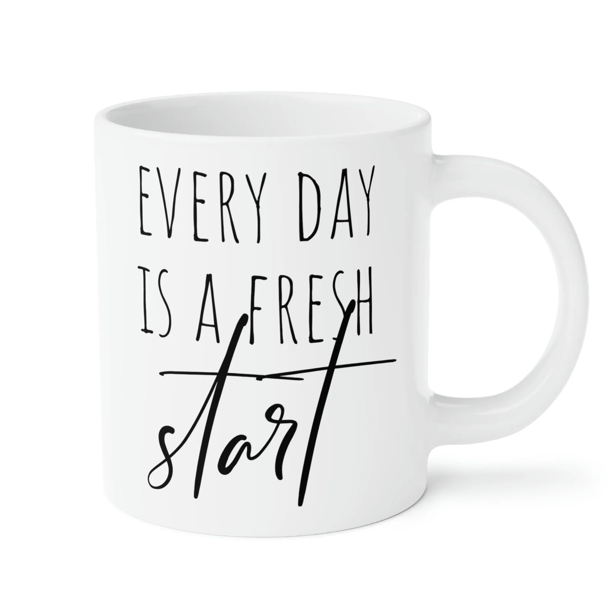 Every day is a fresh start - Ceramic Mugs (11oz\15oz\20oz)