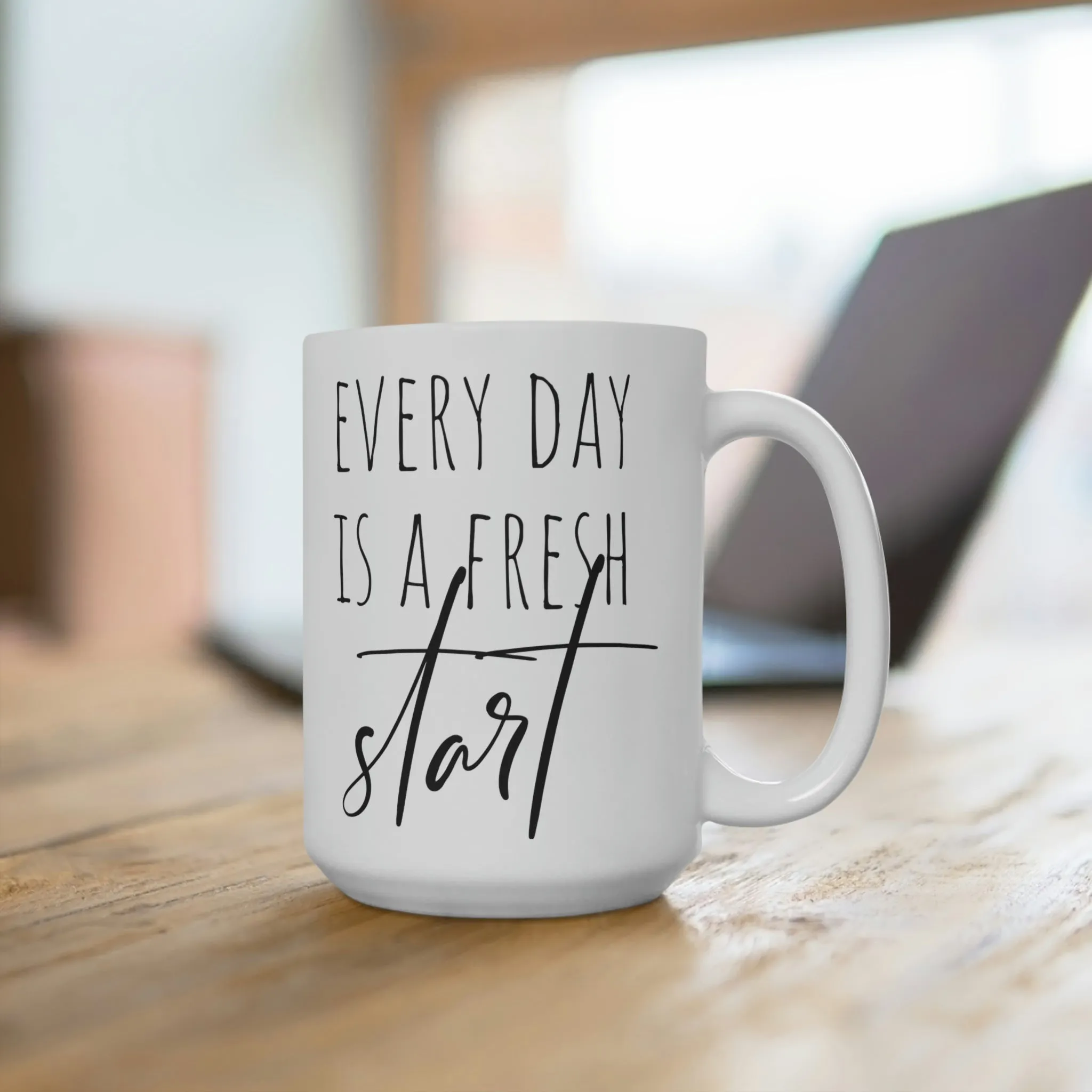 Every day is a fresh start - Ceramic Mugs (11oz\15oz\20oz)
