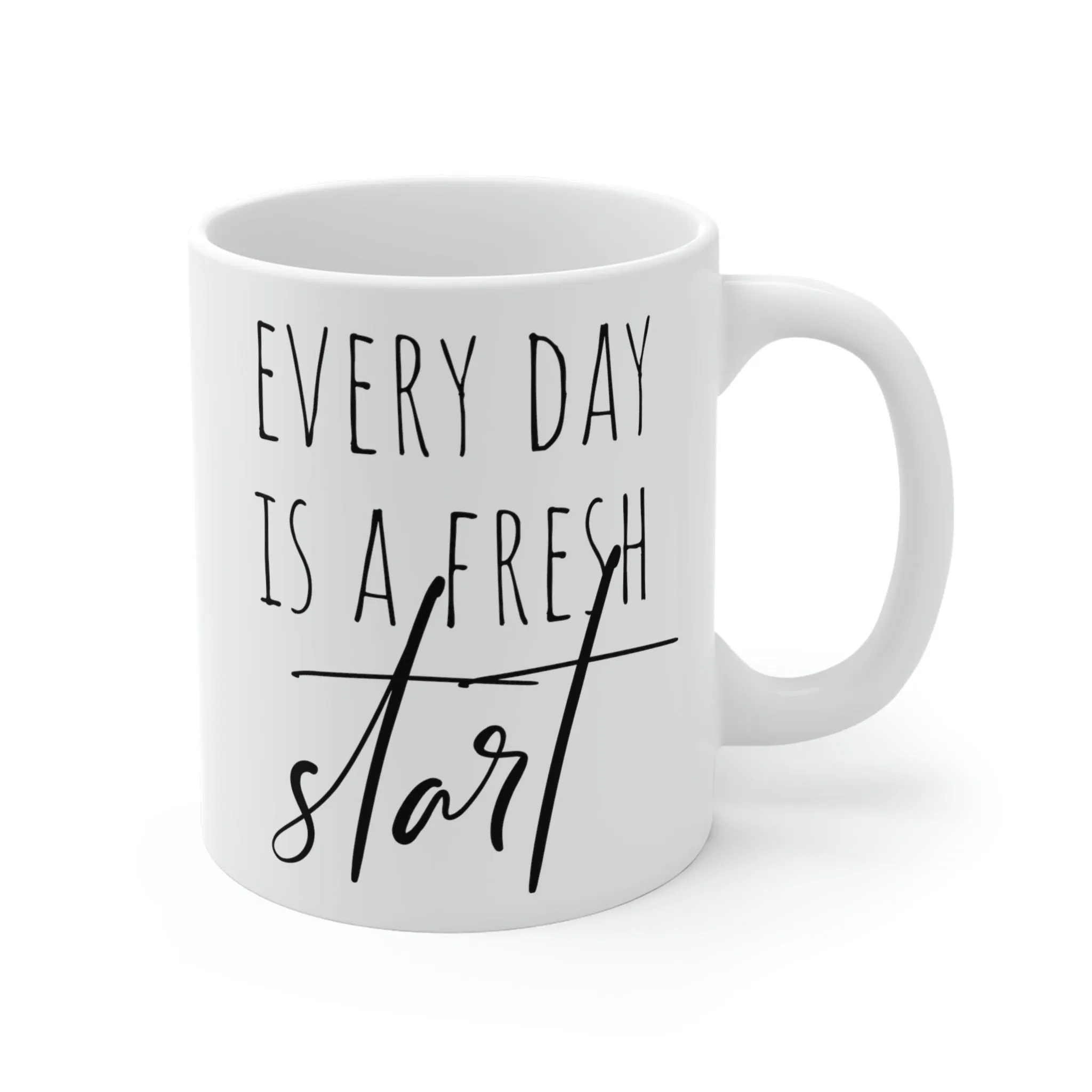 Every day is a fresh start - Ceramic Mugs (11oz\15oz\20oz)