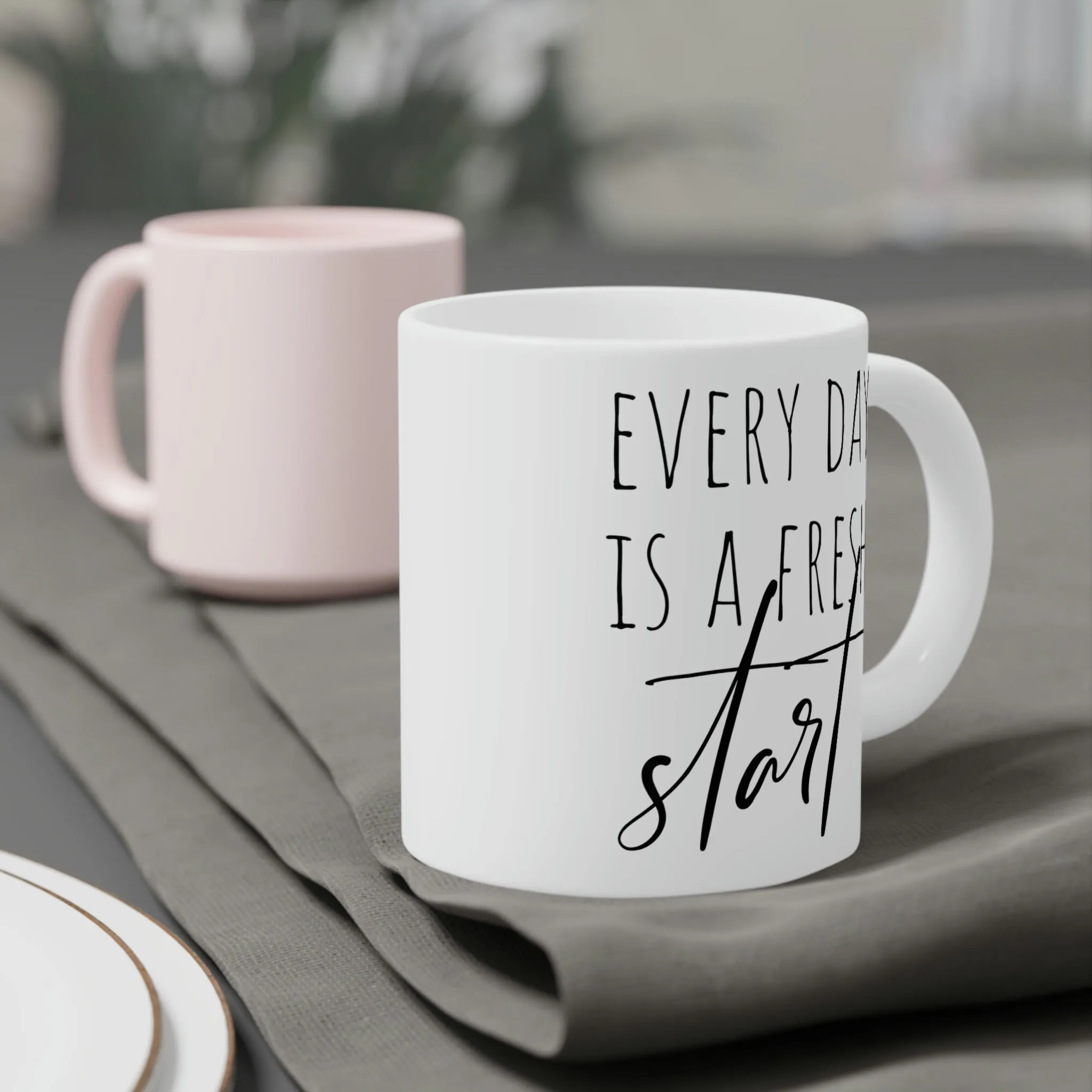 Every day is a fresh start - Ceramic Mugs (11oz\15oz\20oz)