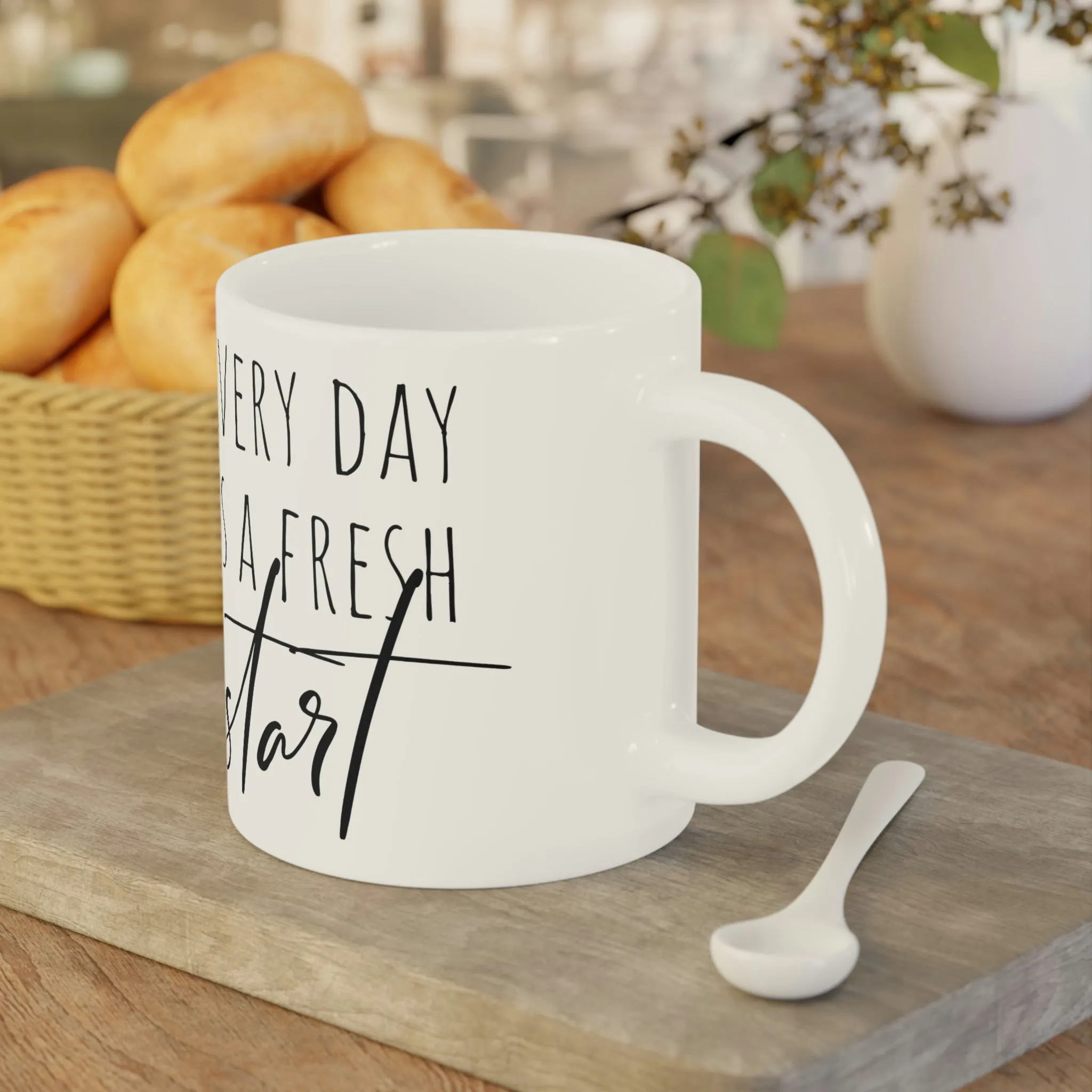 Every day is a fresh start - Ceramic Mugs (11oz\15oz\20oz)