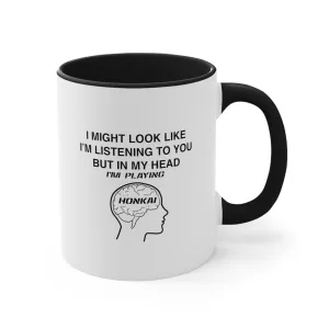 Honkai Funny Coffee Mug, 11oz Honkai Impact Honkai Starrail I Might Look Like I'm Listening Funny Humor Humour Joke Cup Birthday Christmas Valentine's