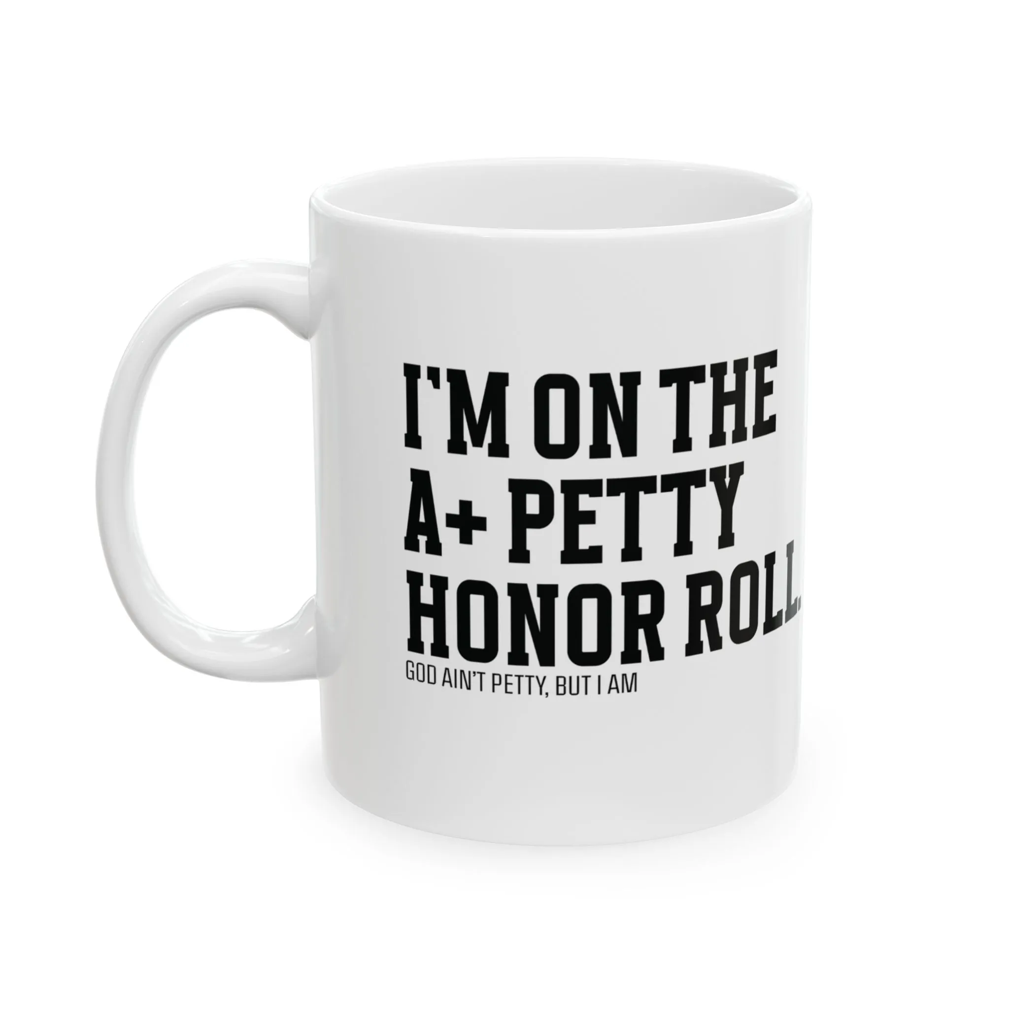I'm on the A  Petty Honor Roll Mug 11oz (White & Black)