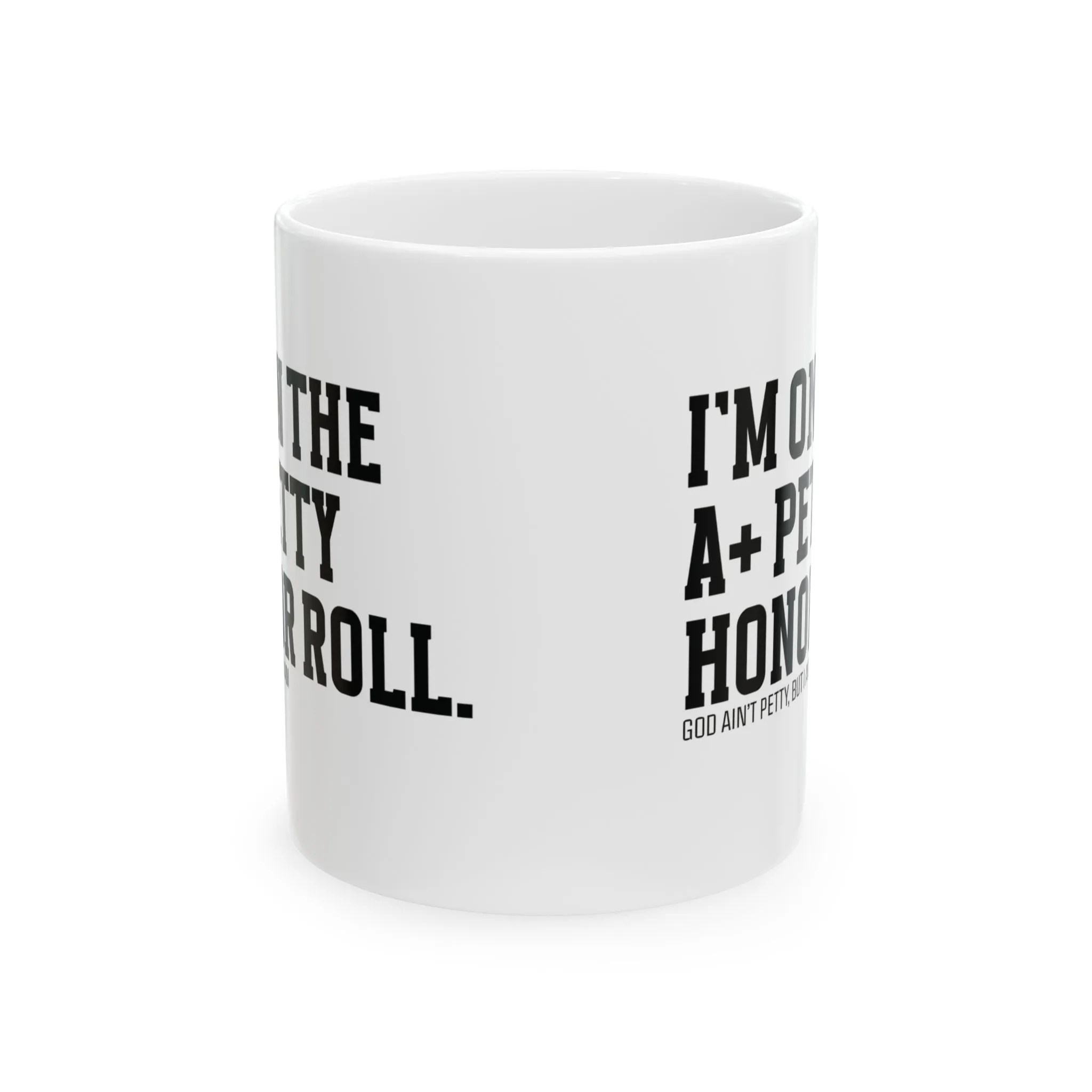 I'm on the A  Petty Honor Roll Mug 11oz (White & Black)