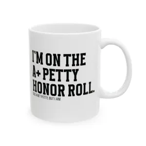 I'm on the A  Petty Honor Roll Mug 11oz (White & Black)