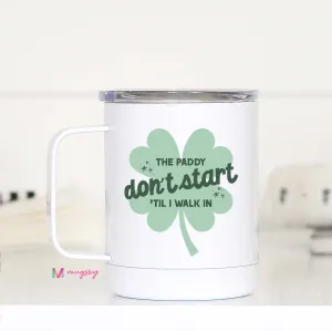 The Paddy Don't Start St. Patrick's Day Travel Cup